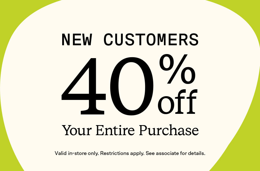 New Customers Get 40% Off Your Entire Purchase